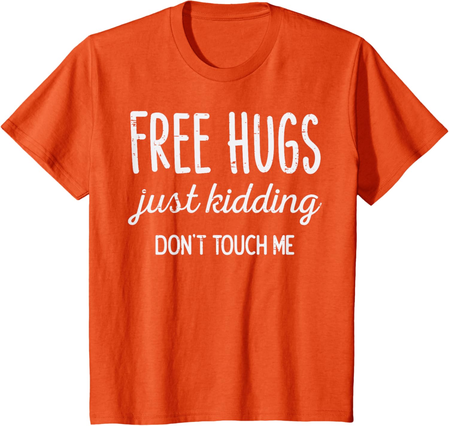 Free Hugs Kidding Dont Touch Me Funny Saying Men Women Kids T-Shirt