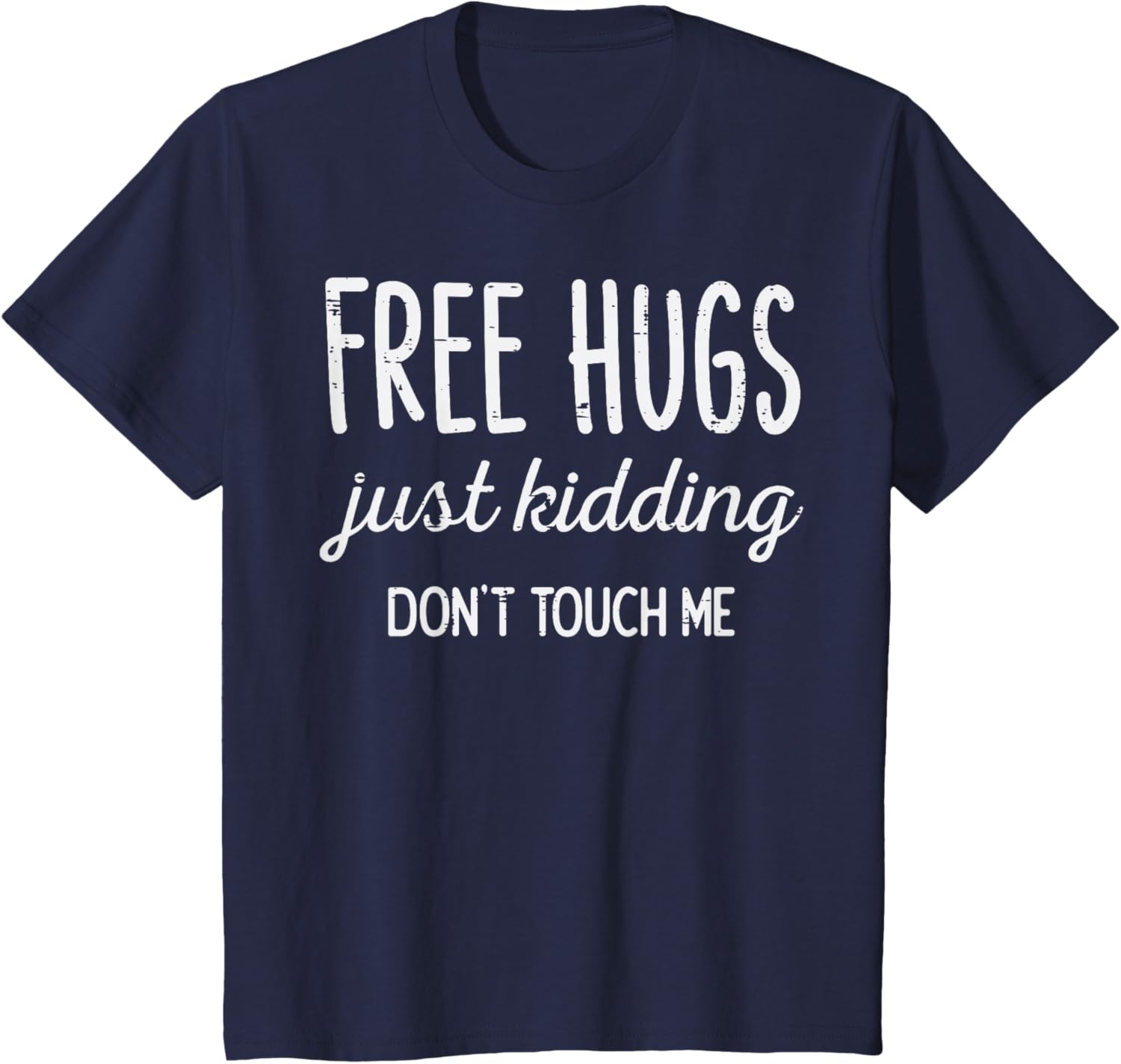 Free Hugs Kidding Dont Touch Me Funny Saying Men Women Kids T-Shirt