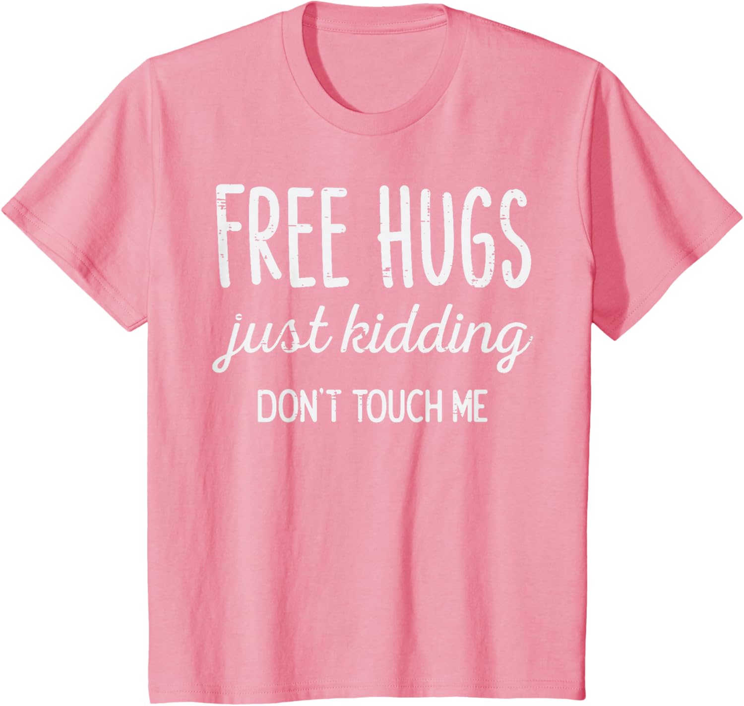 Free Hugs Kidding Dont Touch Me Funny Saying Men Women Kids T-Shirt