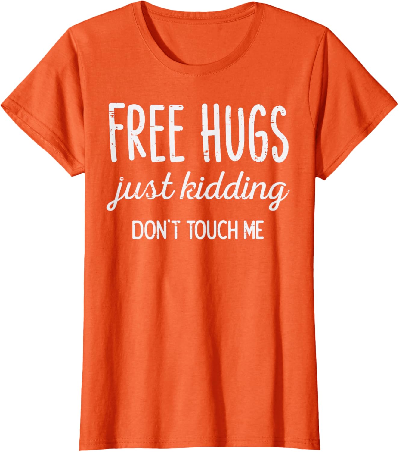Free Hugs Kidding Dont Touch Me Funny Saying Men Women Kids T-Shirt