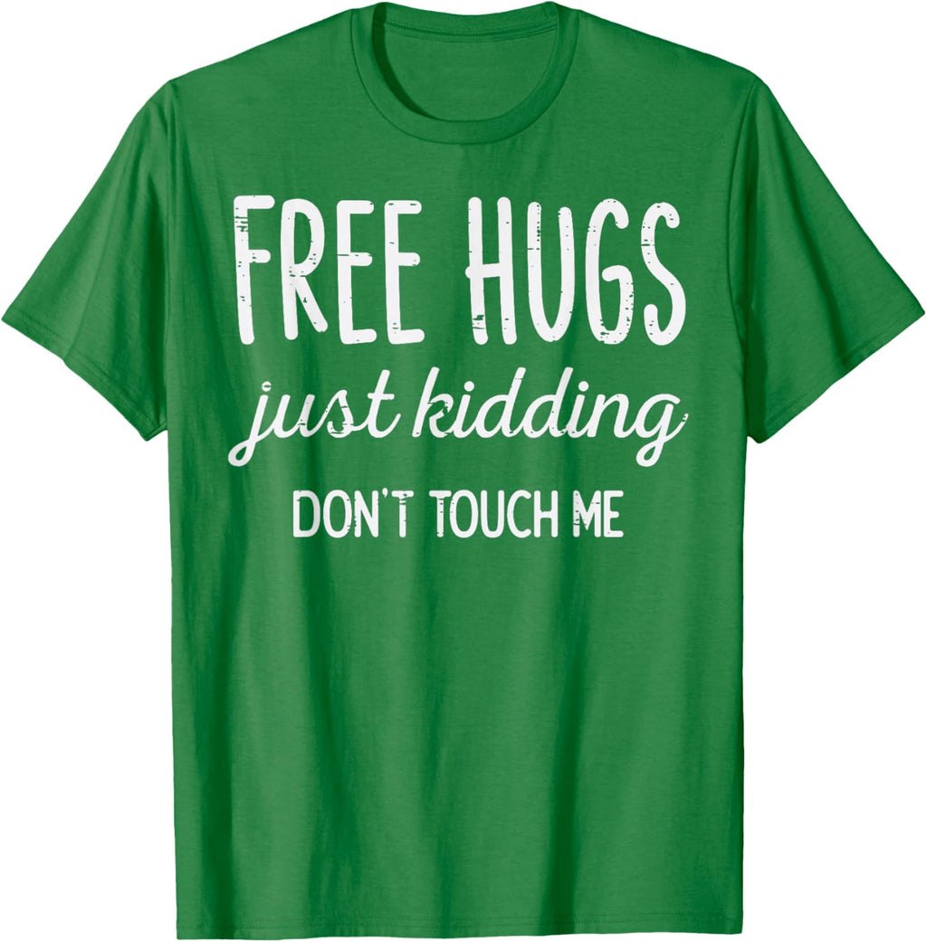 Free Hugs Kidding Dont Touch Me Funny Saying Men Women Kids T-Shirt