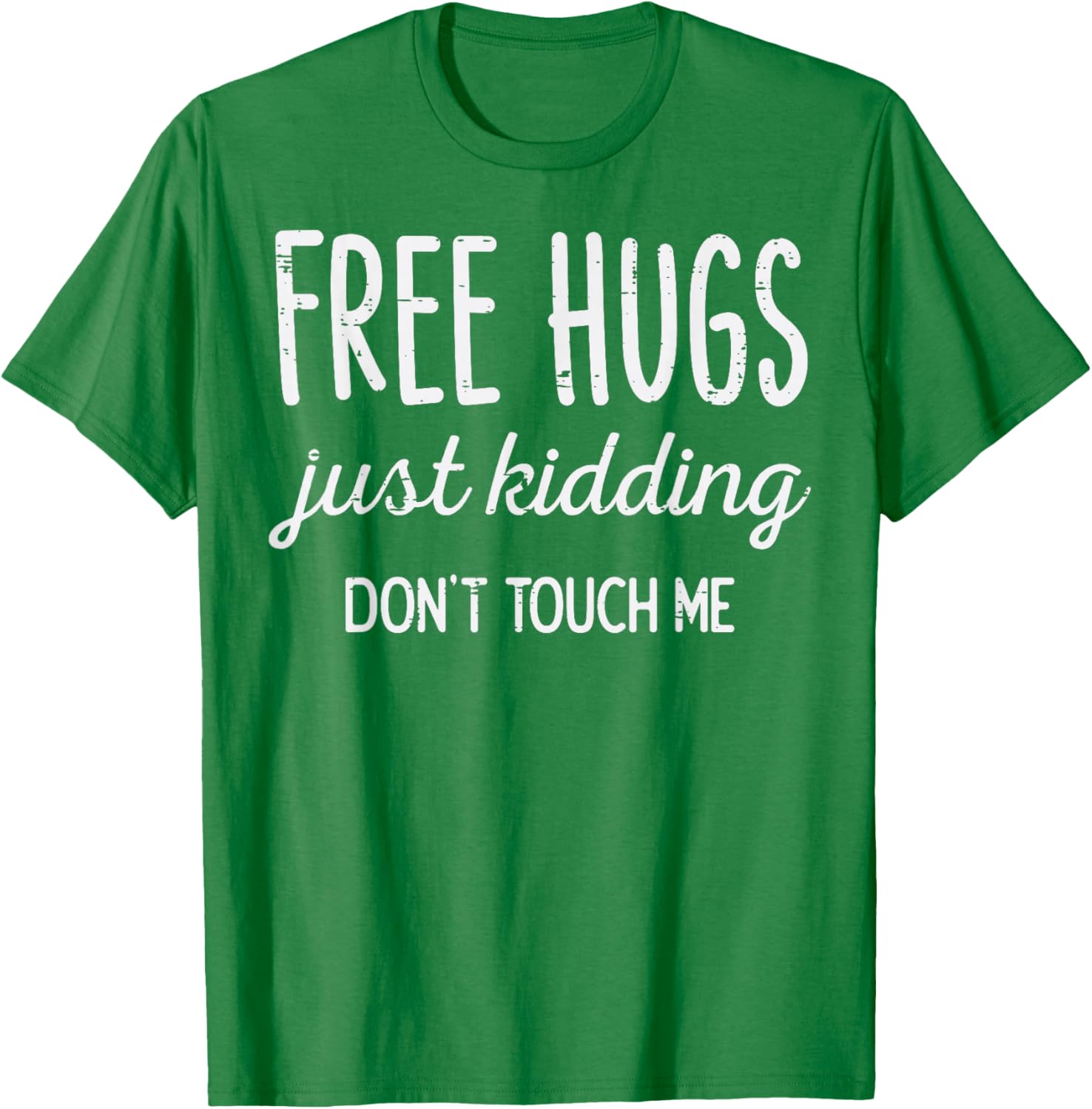 Free Hugs Kidding Dont Touch Me Funny Saying Men Women Kids T-Shirt