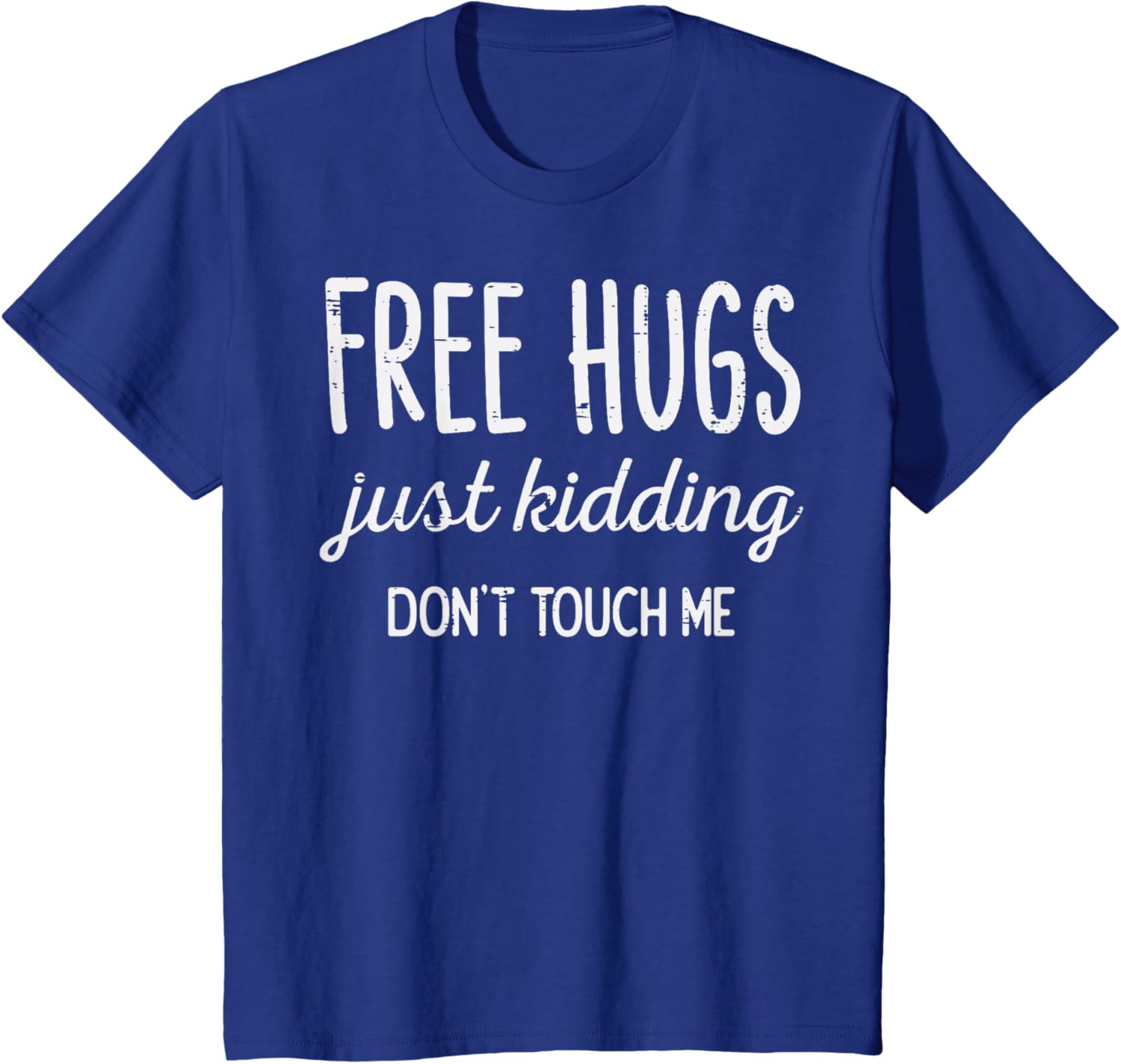Free Hugs Kidding Dont Touch Me Funny Saying Men Women Kids T-Shirt