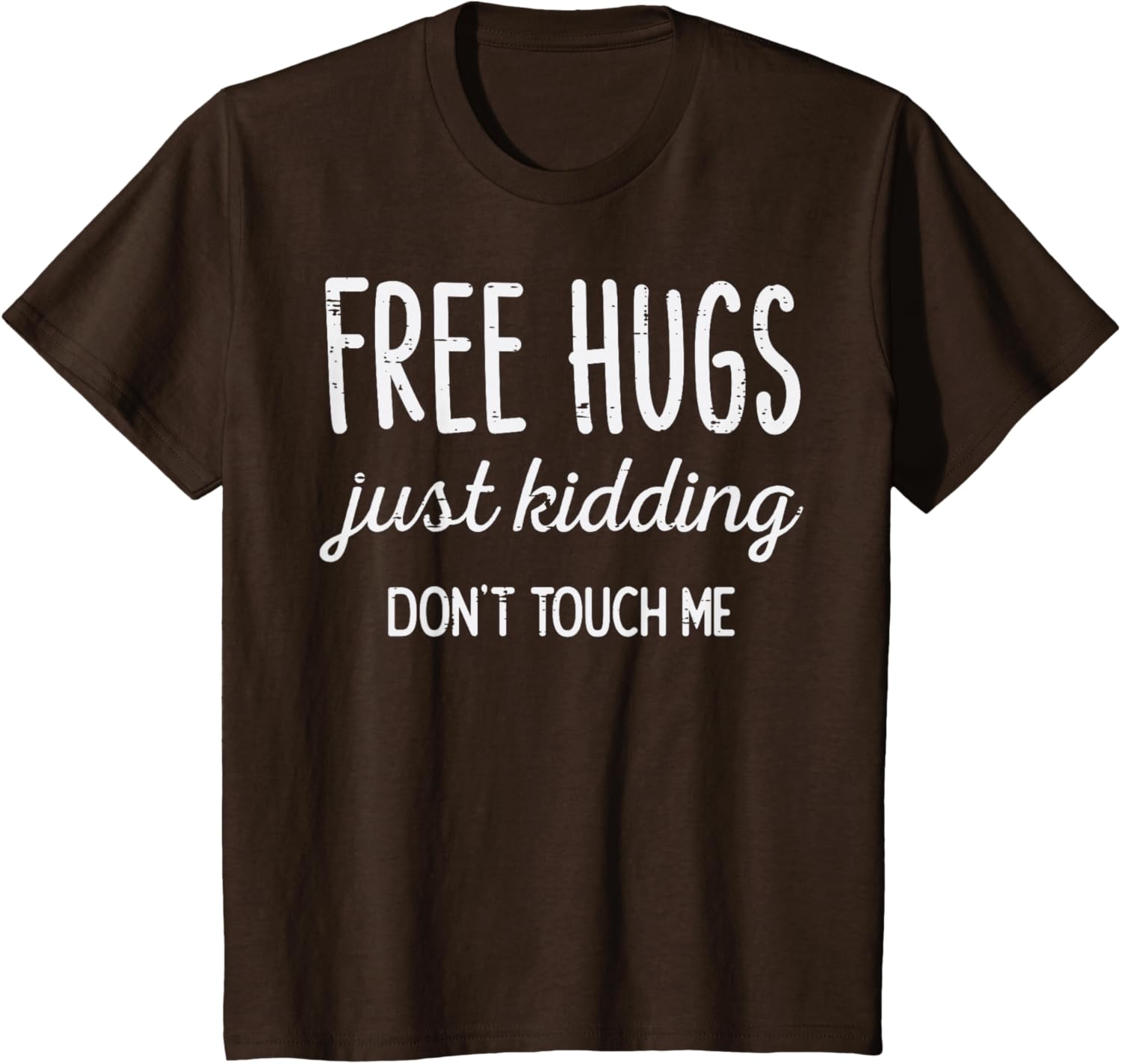 Free Hugs Kidding Dont Touch Me Funny Saying Men Women Kids T-Shirt
