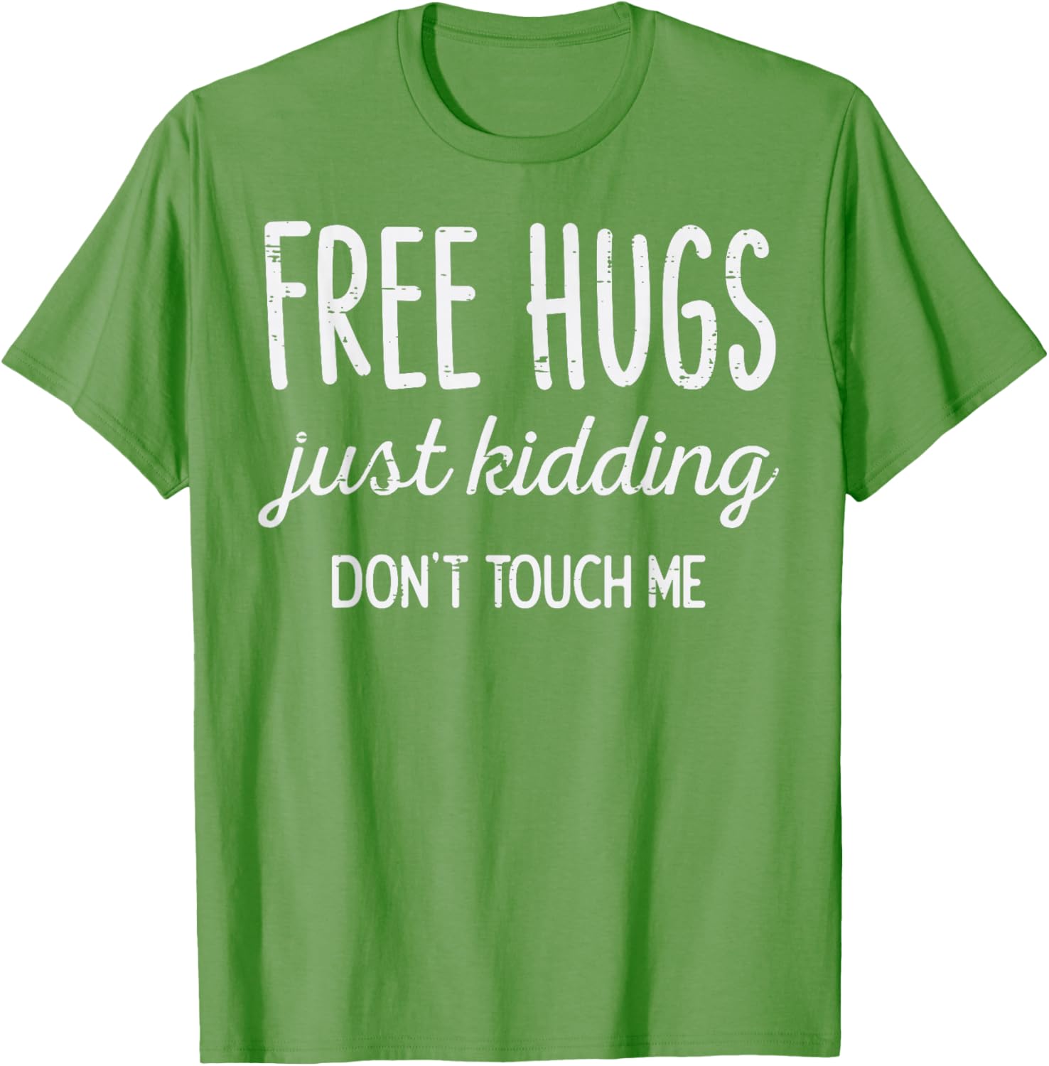 Free Hugs Kidding Dont Touch Me Funny Saying Men Women Kids T-Shirt