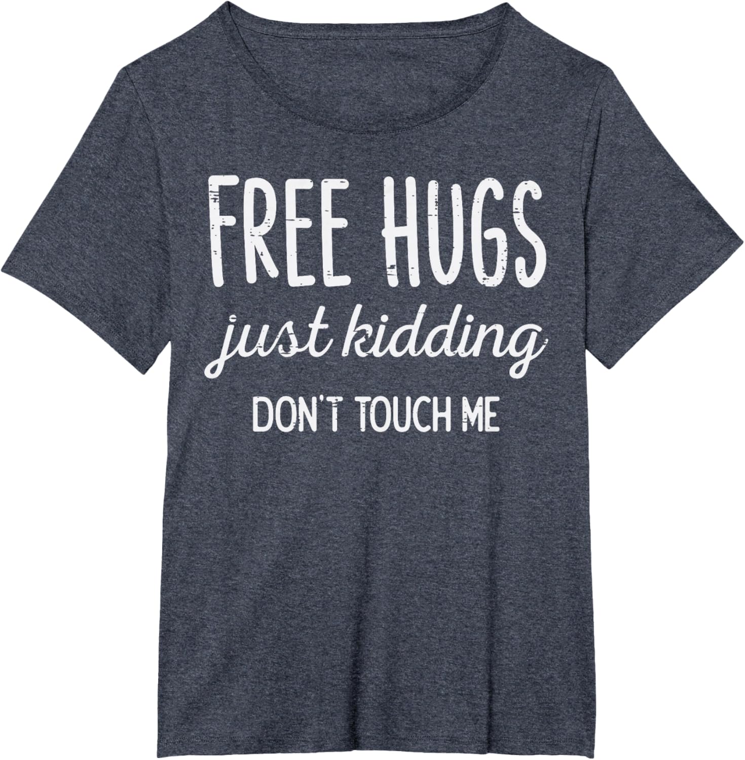 Free Hugs Kidding Dont Touch Me Funny Saying Men Women Kids T-Shirt