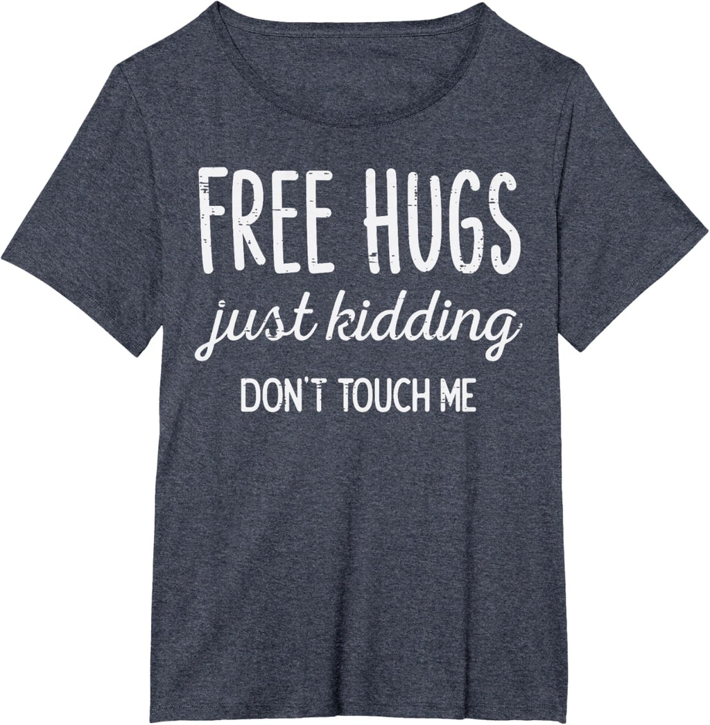 Free Hugs Kidding Dont Touch Me Funny Saying Men Women Kids T-Shirt