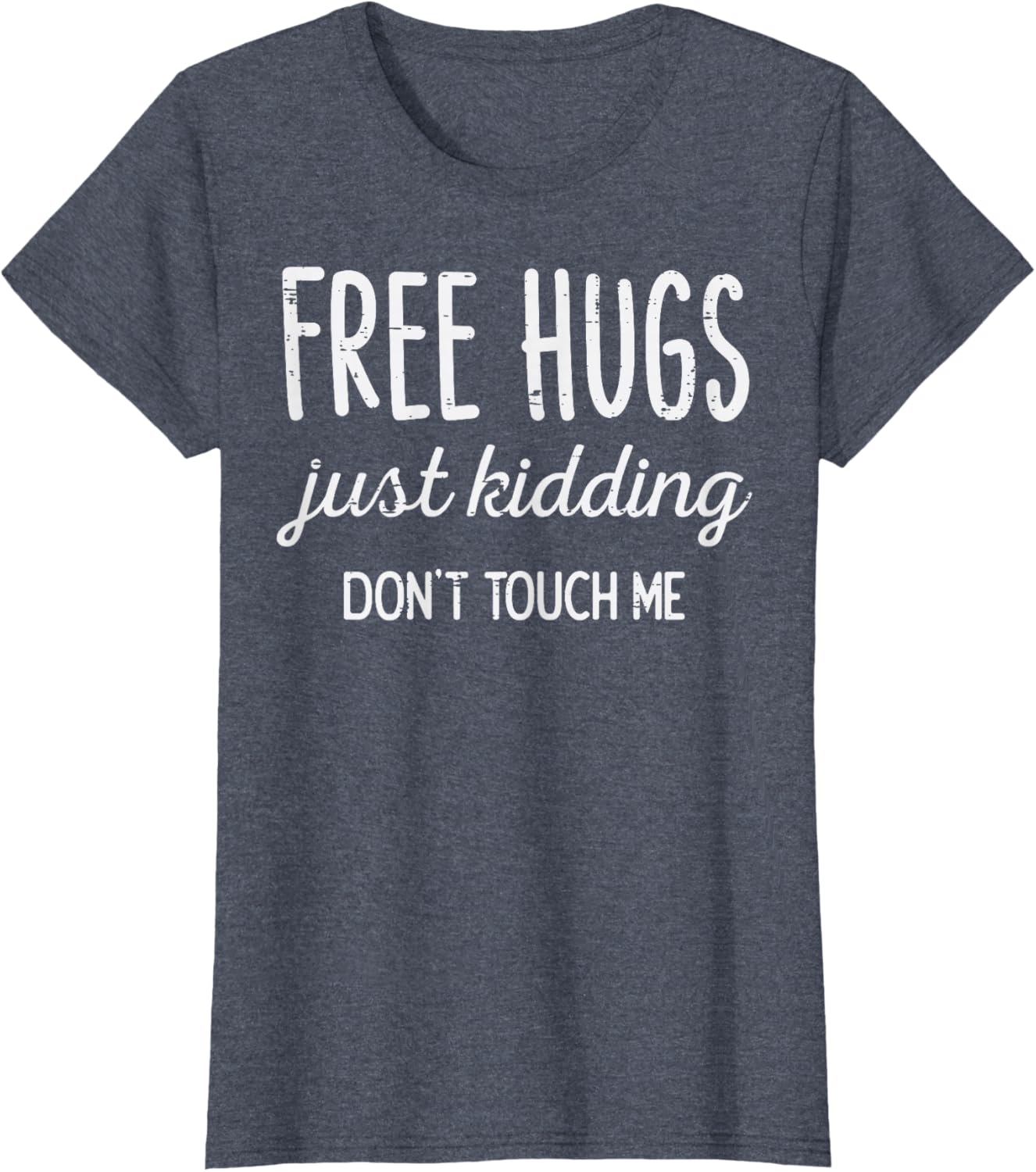 Free Hugs Kidding Dont Touch Me Funny Saying Men Women Kids T-Shirt