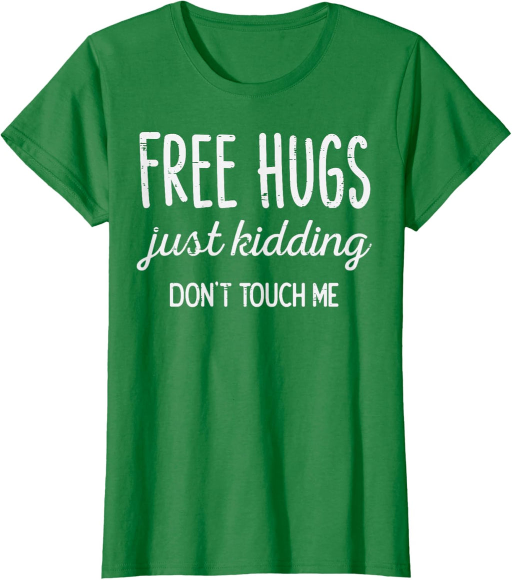 Free Hugs Kidding Dont Touch Me Funny Saying Men Women Kids T-Shirt