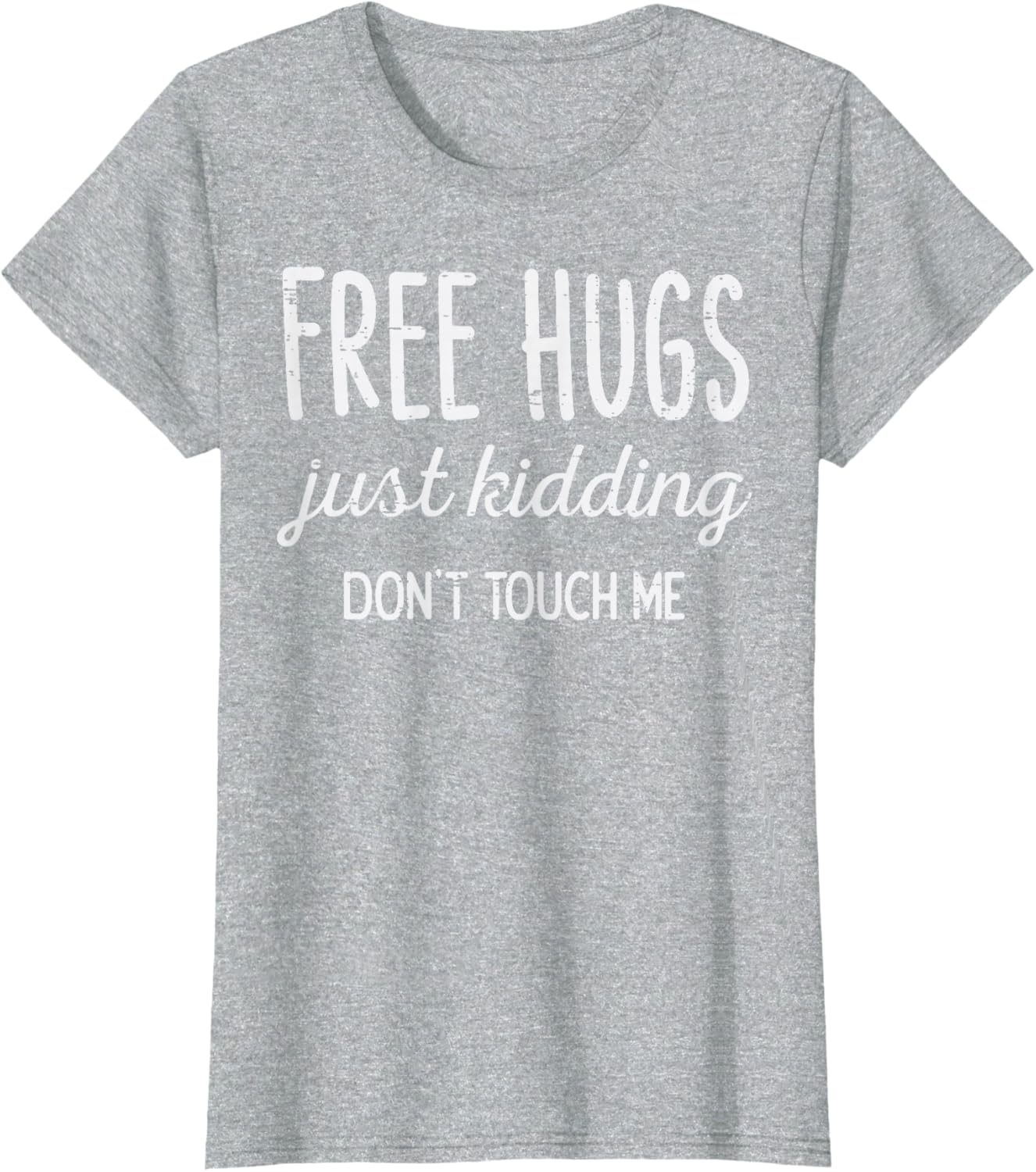 Free Hugs Kidding Dont Touch Me Funny Saying Men Women Kids T-Shirt