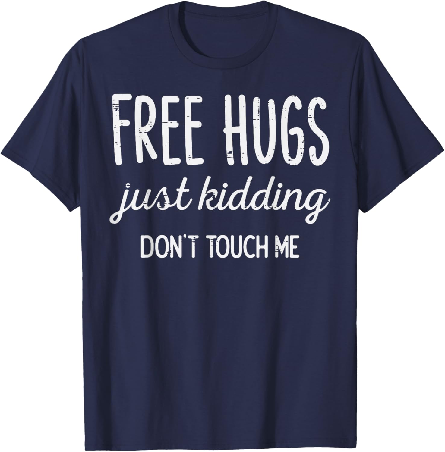 Free Hugs Kidding Dont Touch Me Funny Saying Men Women Kids T-Shirt