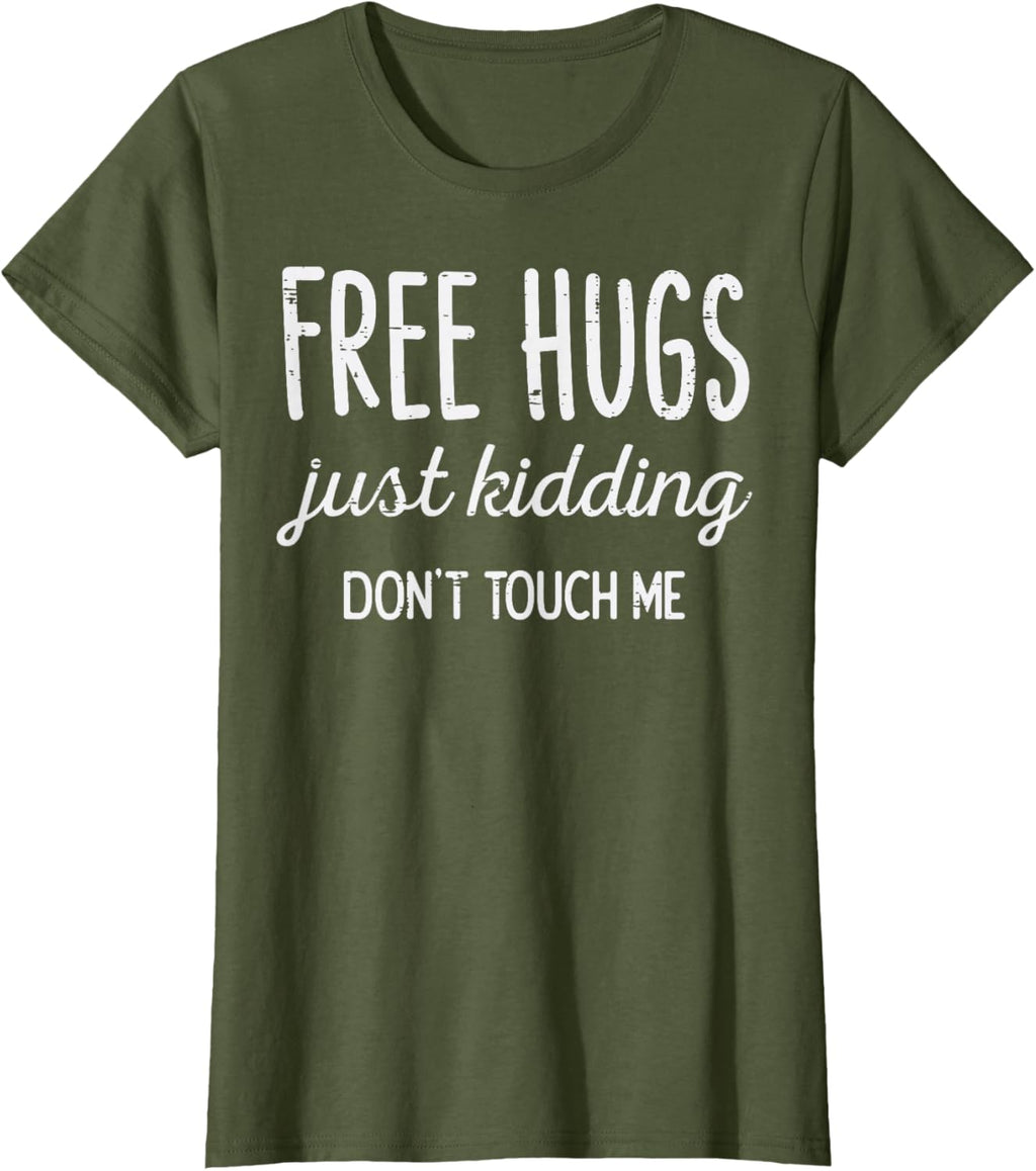 Free Hugs Kidding Dont Touch Me Funny Saying Men Women Kids T-Shirt