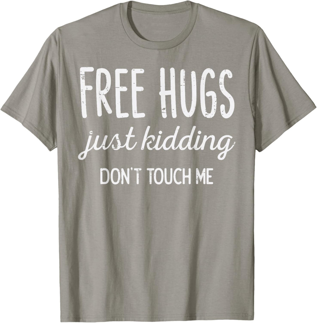 Free Hugs Kidding Dont Touch Me Funny Saying Men Women Kids T-Shirt