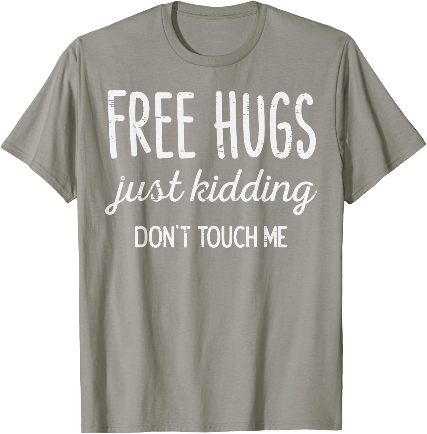 Free Hugs Kidding Dont Touch Me Funny Saying Men Women Kids T-Shirt