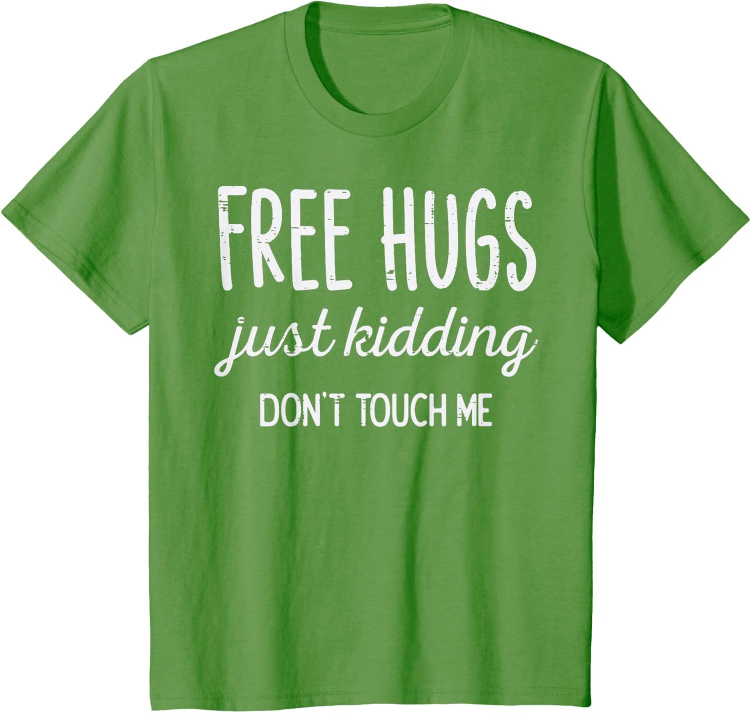 Free Hugs Kidding Dont Touch Me Funny Saying Men Women Kids T-Shirt