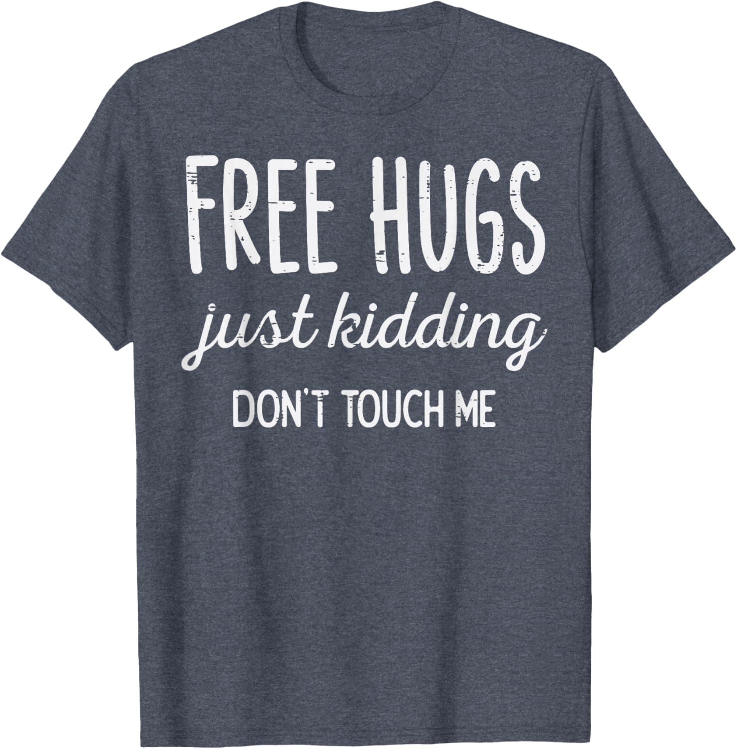 Free Hugs Kidding Dont Touch Me Funny Saying Men Women Kids T-Shirt