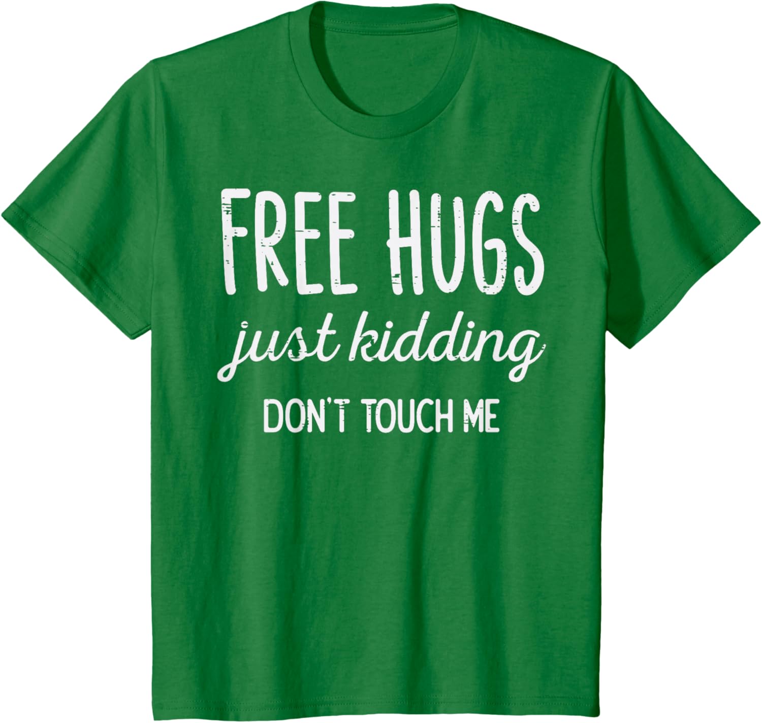 Free Hugs Kidding Dont Touch Me Funny Saying Men Women Kids T-Shirt
