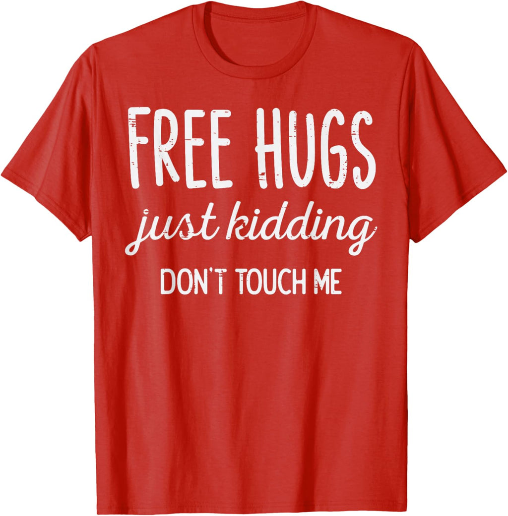 Free Hugs Kidding Dont Touch Me Funny Saying Men Women Kids T-Shirt