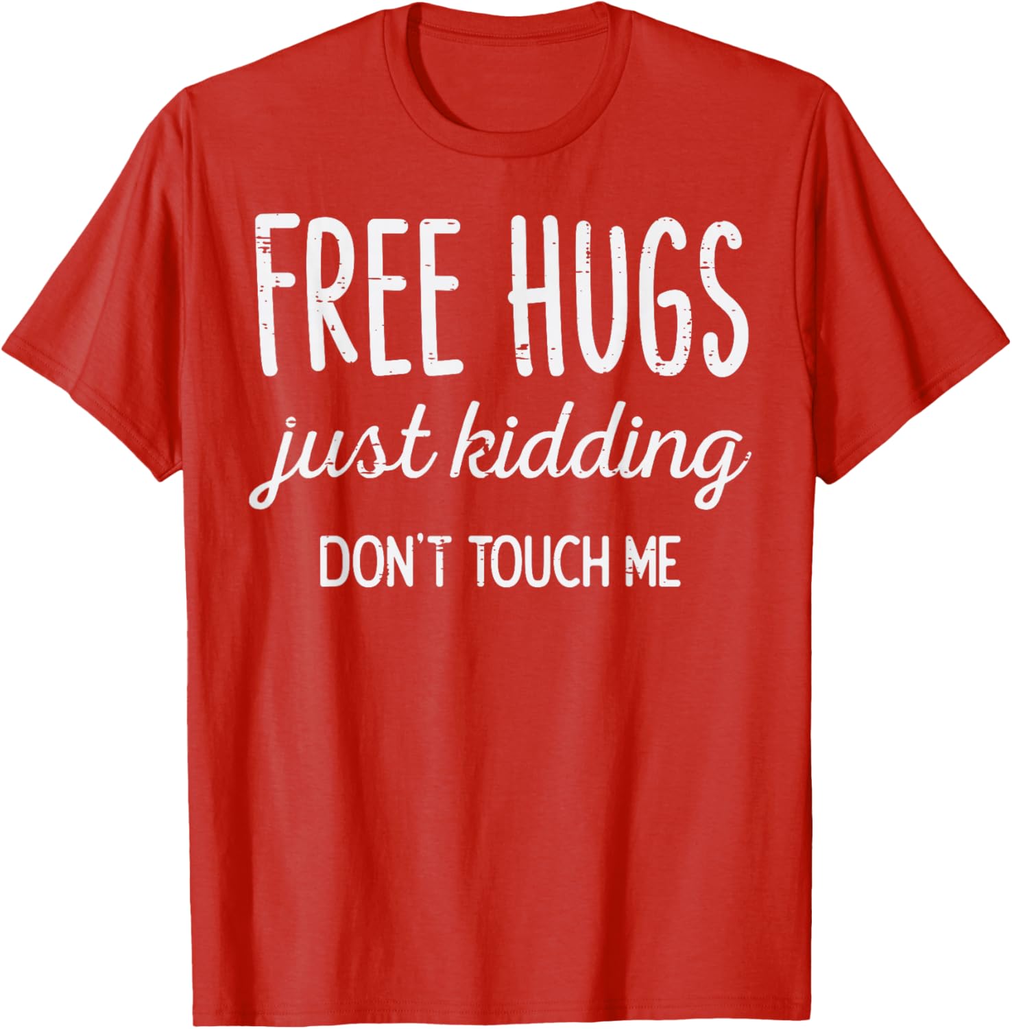 Free Hugs Kidding Dont Touch Me Funny Saying Men Women Kids T-Shirt