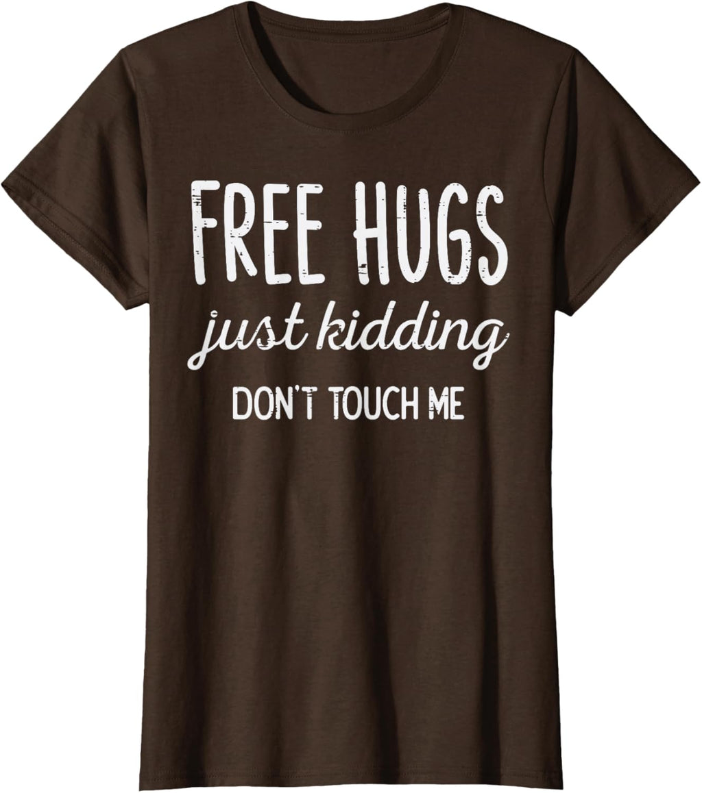 Free Hugs Kidding Dont Touch Me Funny Saying Men Women Kids T-Shirt