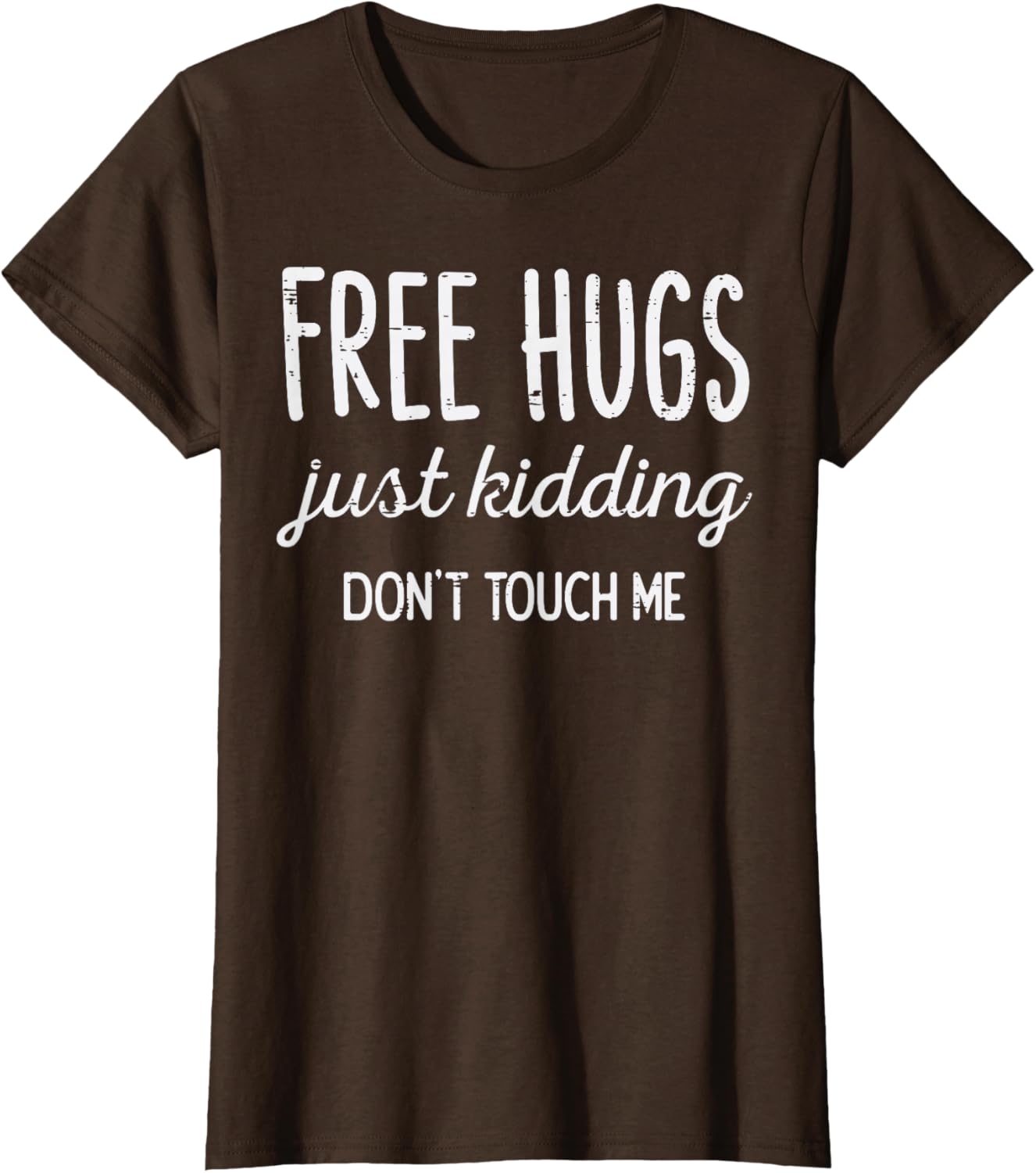 Free Hugs Kidding Dont Touch Me Funny Saying Men Women Kids T-Shirt