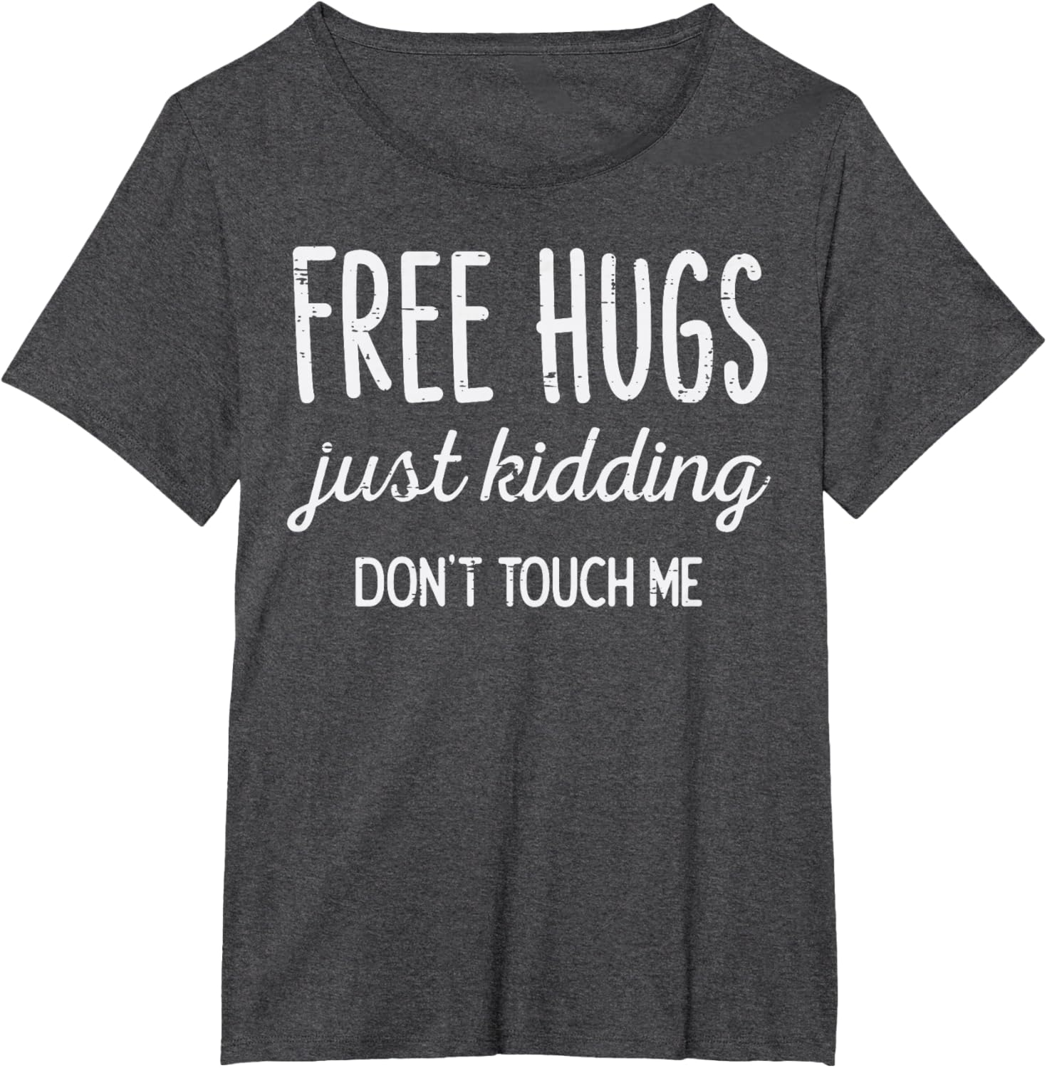 Free Hugs Kidding Dont Touch Me Funny Saying Men Women Kids T-Shirt