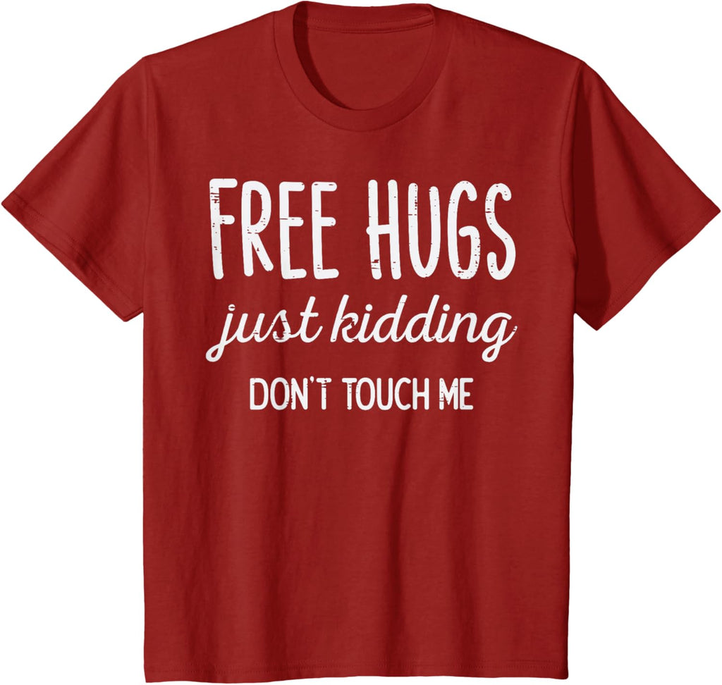Free Hugs Kidding Dont Touch Me Funny Saying Men Women Kids T-Shirt