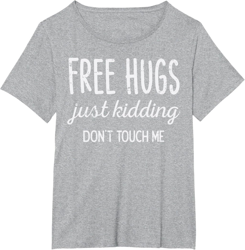 Free Hugs Kidding Dont Touch Me Funny Saying Men Women Kids T-Shirt