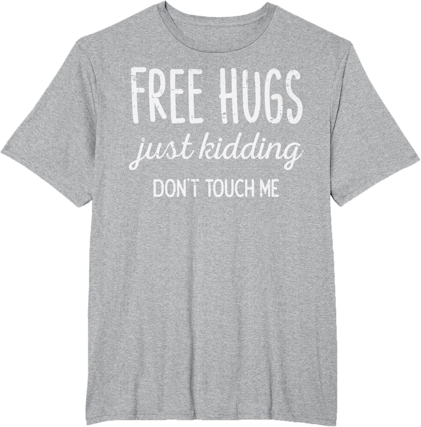 Free Hugs Kidding Dont Touch Me Funny Saying Men Women Kids T-Shirt