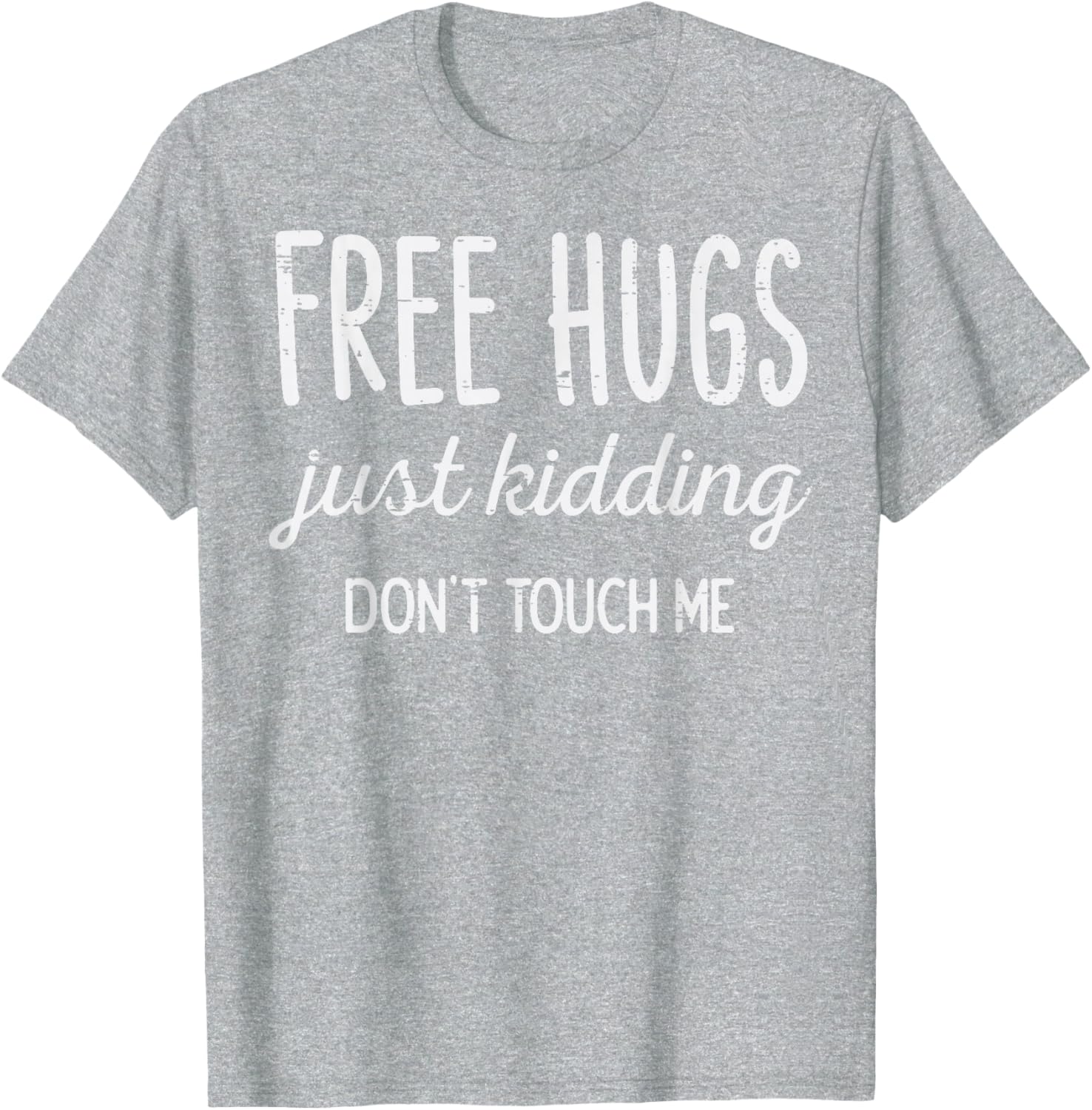 Free Hugs Kidding Dont Touch Me Funny Saying Men Women Kids T-Shirt