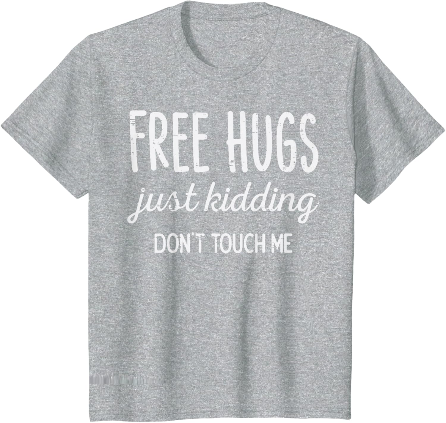 Free Hugs Kidding Dont Touch Me Funny Saying Men Women Kids T-Shirt