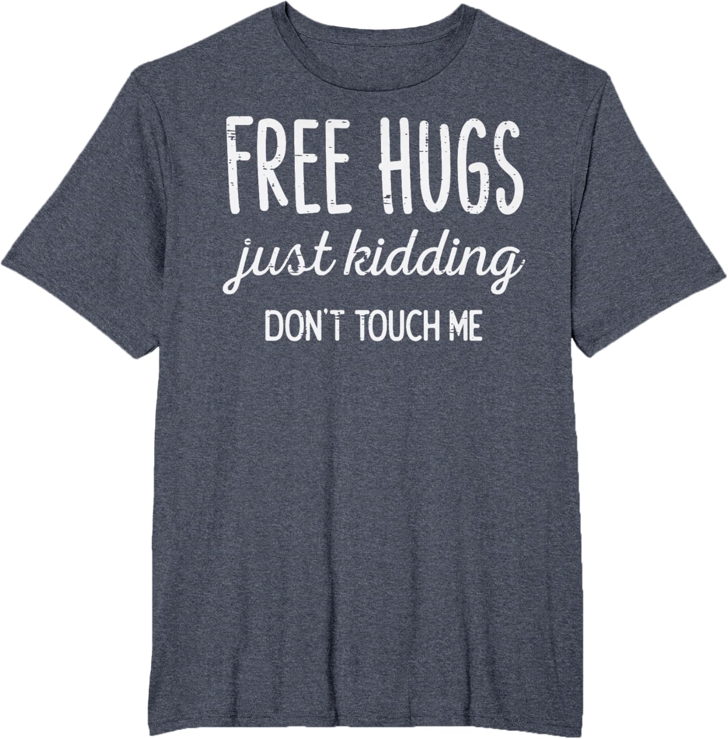 Free Hugs Kidding Dont Touch Me Funny Saying Men Women Kids T-Shirt